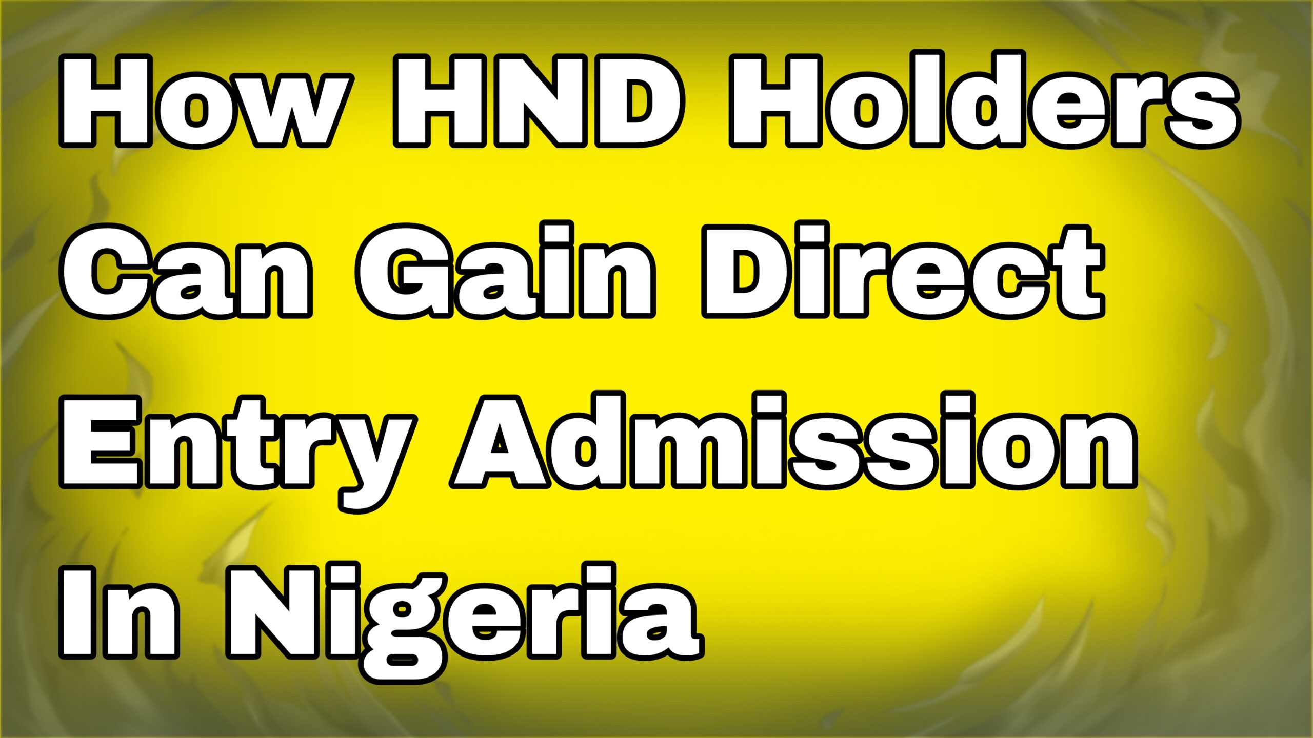 How HND Holders Can Gain Direct Entry Admission In Nigeria