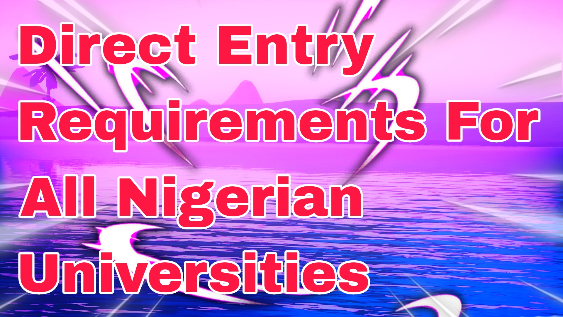 Direct Entry Requirements For All Nigerian Universities
